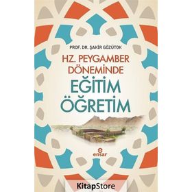 Hz. Peygamber Döneminde Eğitim Öğretim - Şakir Gözütok