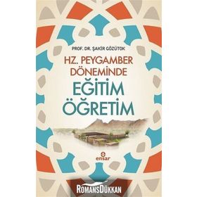 Hz. Peygamber Döneminde Eğitim Öğretim - Şakir Gözütok