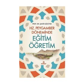 Hz. Peygamber Döneminde Eğitim Öğretim - Şakir Gözütok