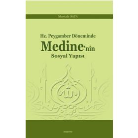 Hz. Peygamber Döneminde Medine'nin Sosyal Yapısı - Mustafa Safa