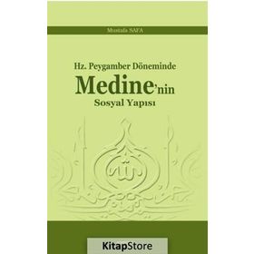 Hz. Peygamber Döneminde Medine'nin Sosyal Yapısı - Mustafa Safa