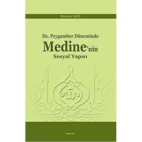 Hz. Peygamber Döneminde Medine'nin Sosyal Yapısı - Mustafa Safa