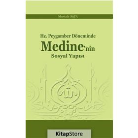 Hz. Peygamber Döneminde Medine'nin Sosyal Yapısı - Mustafa Safa
