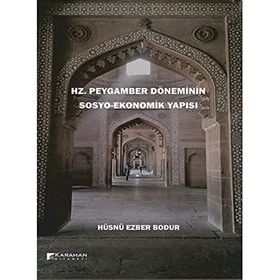 Hz. Peygamber Döneminin Sosyo Ekonomik Yapısı Hüsnü Ezber Bodur