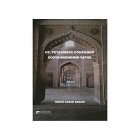 Hz. Peygamber Döneminin Sosyo Ekonomik Yapısı Hüsnü Ezber Bodur