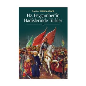 Hz Peygamber in Hadislerinde Türkler 1 - Zekeriya Kitapçı