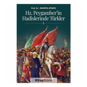 Hz Peygamber in Hadislerinde Türkler 1 - Zekeriya Kitapçı