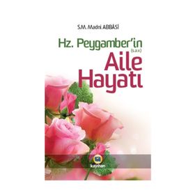 Hz. Peygamber (sav)’in Aile Hayatı - Madni Abbasi