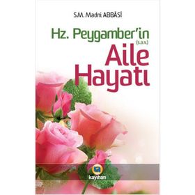 Hz. Peygamber (sav)’in Aile Hayatı - Madni Abbasi