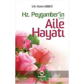 Hz. Peygamber (sav)’in Aile Hayatı - Madni Abbasi