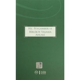Hz. Peygamber ve Birlikte Yaşama Ahlakı - kollektif