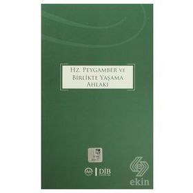 Hz. Peygamber ve Birlikte Yaşama Ahlakı - kollektif