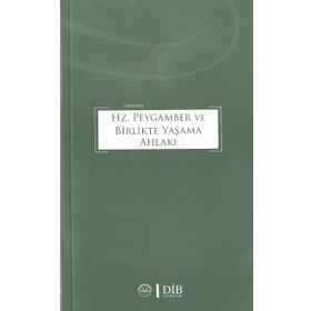 Hz. Peygamber ve Birlikte Yaşama Ahlakı - kollektif