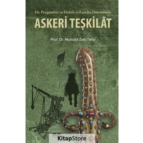Hz. Peygamber ve Hulefa-yi Raşidin Döneminde Askeri Teşkilat - Mustafa Zeki Terzi