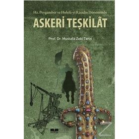 Hz. Peygamber ve Hulefa-yi Raşidin Döneminde Askeri Teşkilat - Mustafa Zeki Terzi