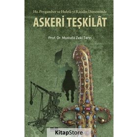 Hz. Peygamber ve Hulefa-yi Raşidin Döneminde Askeri Teşkilat - Mustafa Zeki Terzi