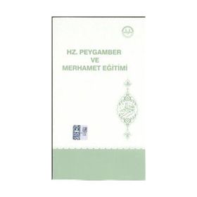 Hz. Peygamber Ve Merhamet Eğitimi - Kolektif