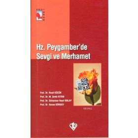 Hz. Peygamber'de Sevgi ve Merhamet Prof. Dr. Süleyman Hayri Bolay-Türkiye Diyanet Vakfı Yayınları
