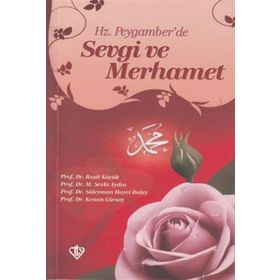 Hz. Peygamber'de Sevgi ve Merhamet Prof. Dr. Süleyman Hayri Bolay-Türkiye Diyanet Vakfı Yayınları