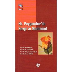 Hz. Peygamber'de Sevgi Ve Merhamet - Prof. Dr. Süleyman Hayri Bolay