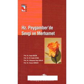 Hz. Peygamber'de Sevgi Ve Merhamet - Prof. Dr. Süleyman Hayri Bolay