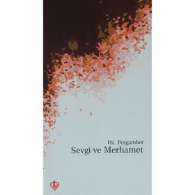 Hz. Peygamber'de Sevgi Ve Merhamet - Prof. Dr. Süleyman Hayri Bolay