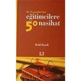 HZ. PEYGAMBER'DEN EĞİTİMCİLERE 50 NASIHAT - BETÜL BOZALI