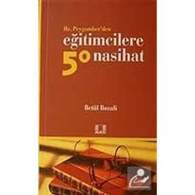 HZ. PEYGAMBER'DEN EĞİTİMCİLERE 50 NASIHAT - BETÜL BOZALI