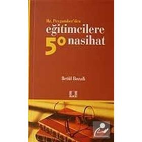 HZ. PEYGAMBER'DEN EĞİTİMCİLERE 50 NASIHAT - BETÜL BOZALI