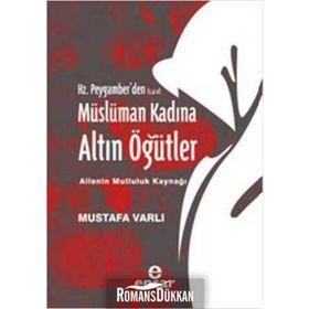 HZ. PEYGAMBERDEN MÜSLÜMAN KADINA ALTIN ÖĞÜTLER - MUSTAFA VARLI