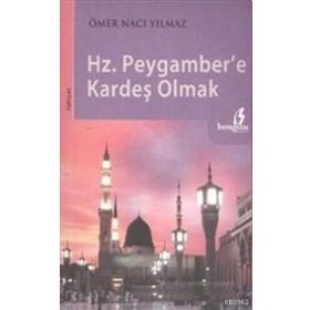 HZ.PEYGAMBERE KARDEŞ OLMAK - ÖMER NACI YILMAZ