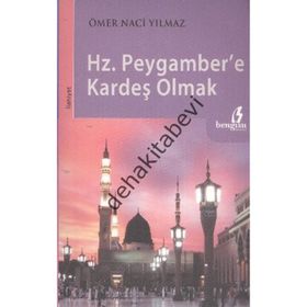 HZ.PEYGAMBERE KARDEŞ OLMAK - ÖMER NACI YILMAZ