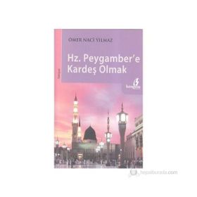 HZ.PEYGAMBERE KARDEŞ OLMAK - ÖMER NACI YILMAZ