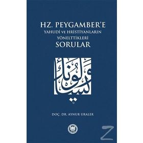 Hz. Peygamber’e Yahudi ve Hristiyanların Yönelttikleri Sorular - Aynur Uraler