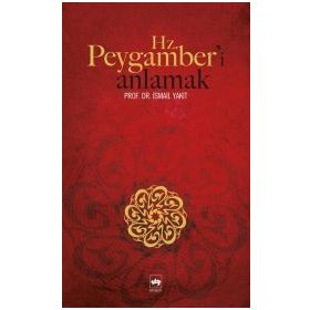 HZ. PEYGAMBER´I ANLAMAK - İSMAİL YAKIT
