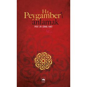 HZ. PEYGAMBER´I ANLAMAK - İSMAİL YAKIT