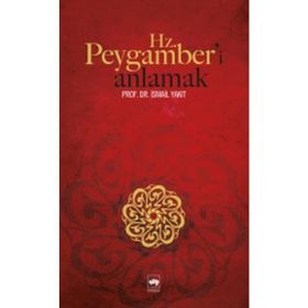 HZ. PEYGAMBER´I ANLAMAK - İSMAİL YAKIT