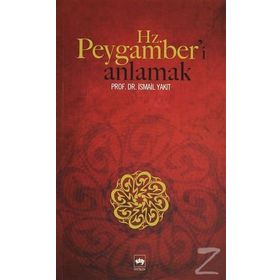 HZ. PEYGAMBER´I ANLAMAK - İSMAİL YAKIT