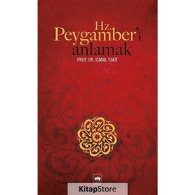HZ. PEYGAMBER´I ANLAMAK - İSMAİL YAKIT