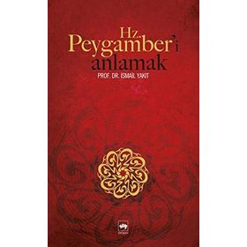 HZ. PEYGAMBER´I ANLAMAK - İSMAİL YAKIT