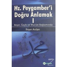 Hz. Peygamberi Doğru Anlamak 1 - İhsan Arslan