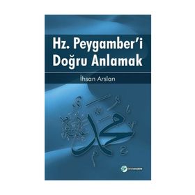 Hz. Peygamberi Doğru Anlamak 1 - İhsan Arslan