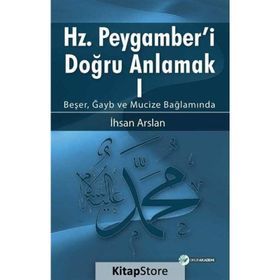 Hz. Peygamberi Doğru Anlamak 1 - İhsan Arslan