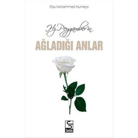 Hz. Peygamber’in Ağladığı Anlar - Ebu Muhammed Humeys
