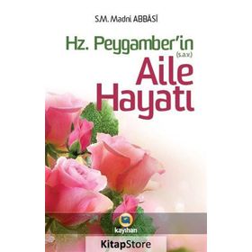 HZ. PEYGAMBER`IN AILE HAYATI - S. M. MADNI ABBASI