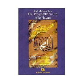 HZ. PEYGAMBER`IN AILE HAYATI - S. M. MADNI ABBASI