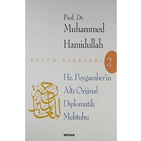 HZ. PEYGAMBER´IN ALTI DIPLOMATIK MEKTUBU - MUHAMMED HAMIDULLAH