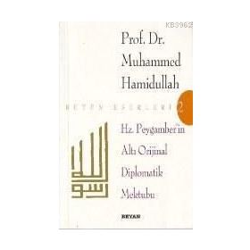 HZ. PEYGAMBER´IN ALTI DIPLOMATIK MEKTUBU - MUHAMMED HAMIDULLAH