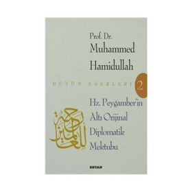 HZ. PEYGAMBER´IN ALTI DIPLOMATIK MEKTUBU - MUHAMMED HAMIDULLAH