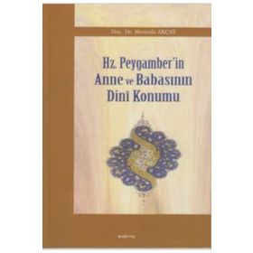 HZ. PEYGAMBER'IN ANNE VE BABASININ DINI KONUMU - MUSTAFA AKÇAY